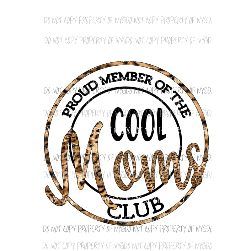 Proud Member of the Cool moms Club # 1 Mama - Mimi - Mom - Nana other names in drop down menu if you don’t see the name and you want put in 