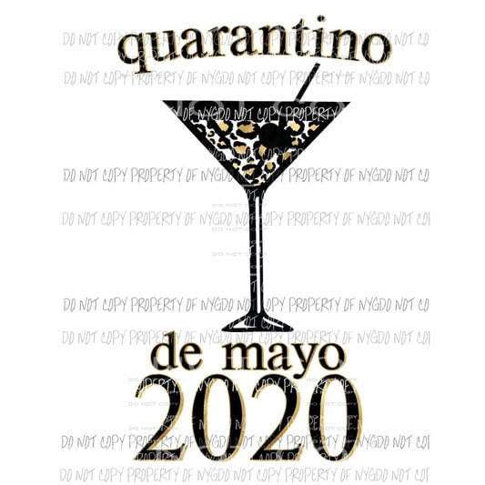 Quarantine De Mayo 2020 #1 leopard martini glass Sublimation transfers Heat Transfer