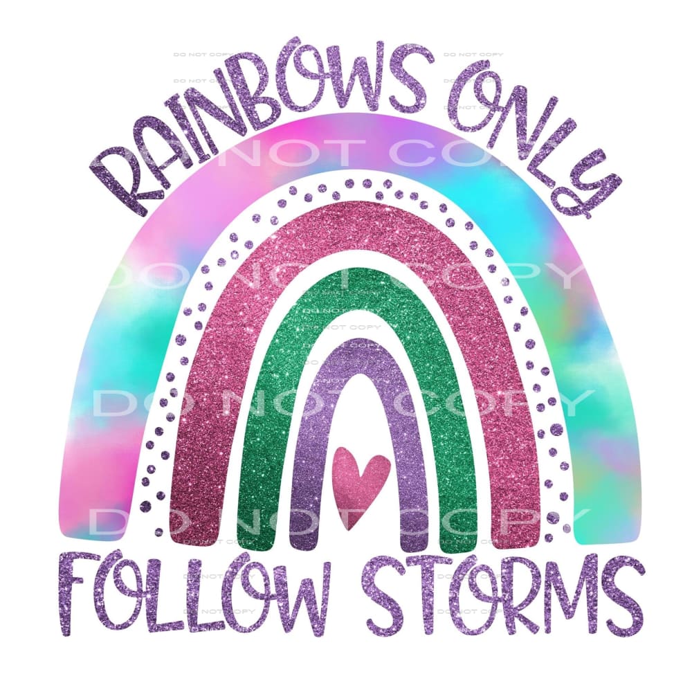 rainbows only follow storms #5084 Sublimation transfers - 