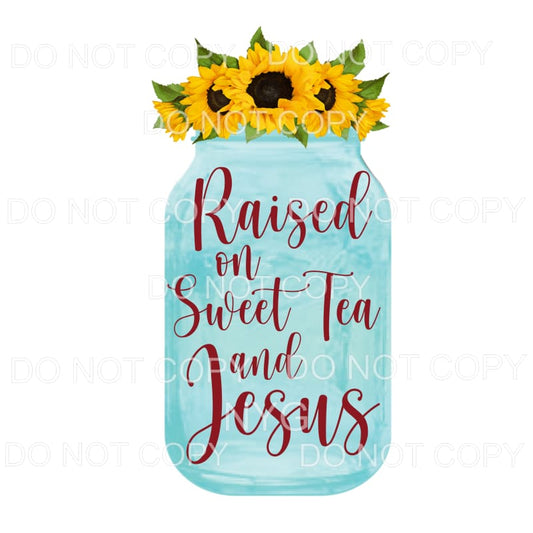 Raised On Sweet Tea And Jesus Mason Jar Sunflowers 