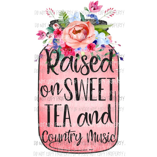 Raised on sweet tea Sublimation transfers Heat Transfer
