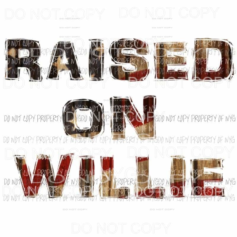Raised On WILLIE Sublimation transfers Heat Transfer
