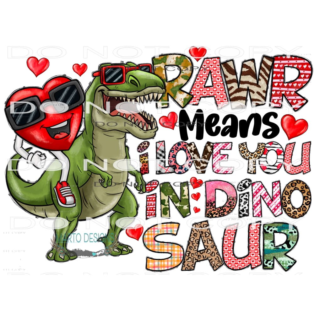 Rawr Means I Love You In Dinosaur #9603 Sublimation