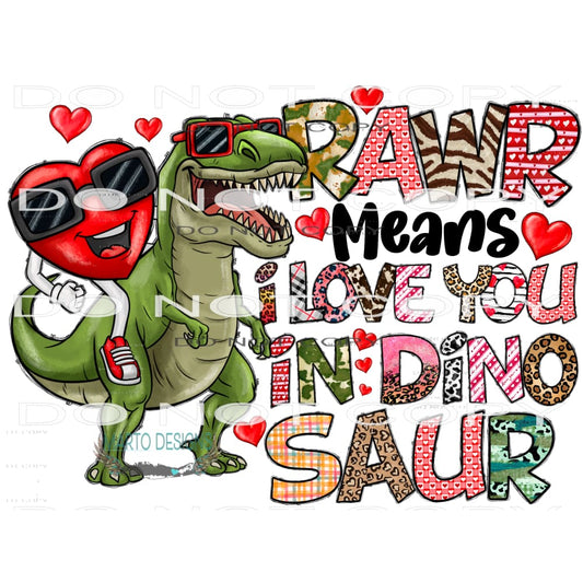 Rawr Means I Love You In Dinosaur #9603 Sublimation