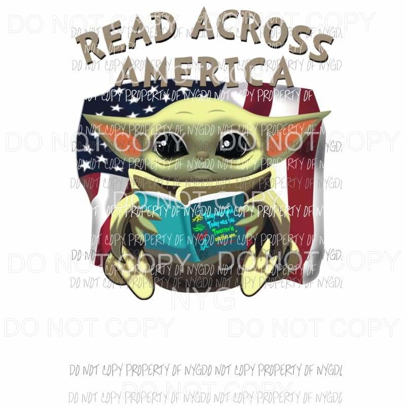 Read across america Baby Yoda Sublimation transfers Heat Transfer