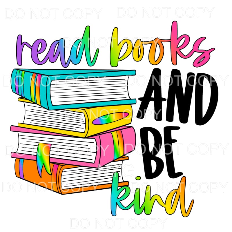 Read Books And Be Kind Rainbow Sublimation transfers - Heat 