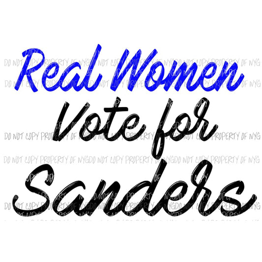 Real Woman Vote for Sanders Sublimation transfers Heat Transfer