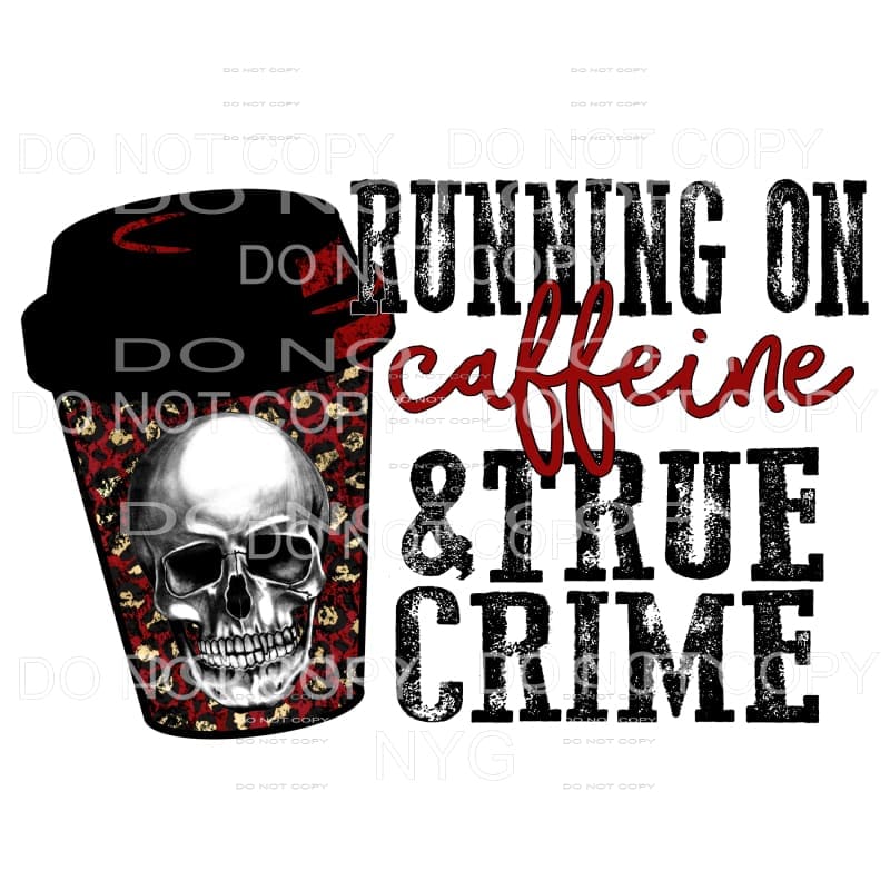 Running On Caffeine & True Crime Skull Cup Sublimation 