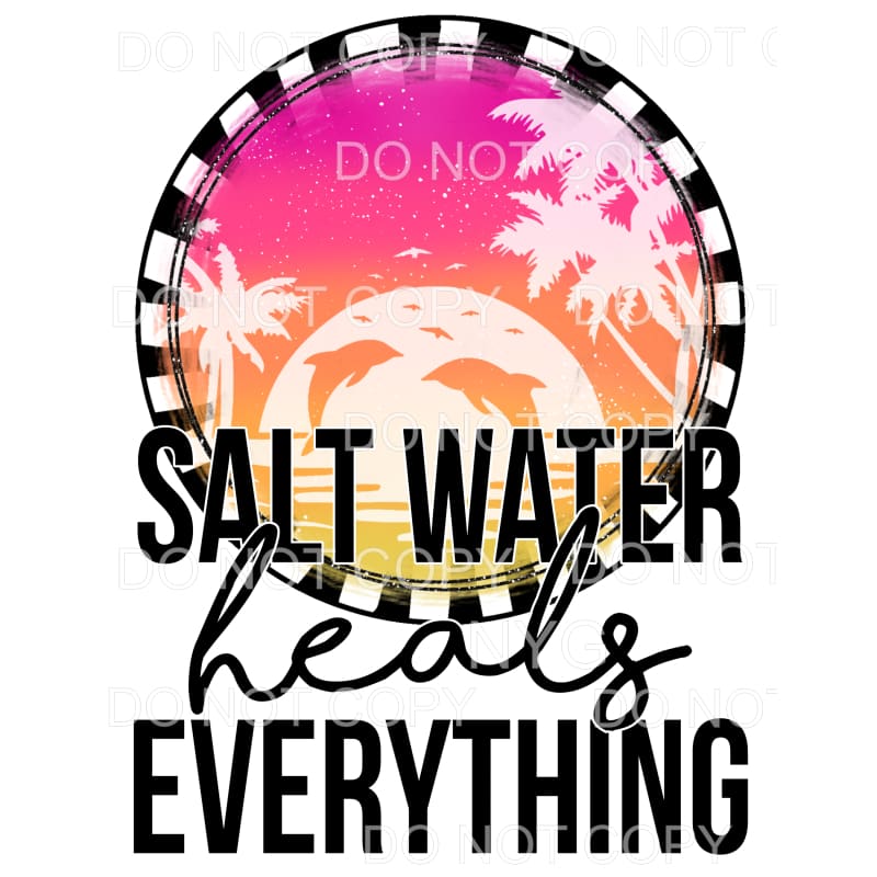 Salt Water Heals Everything Beach Sunset Dolphins Circle 