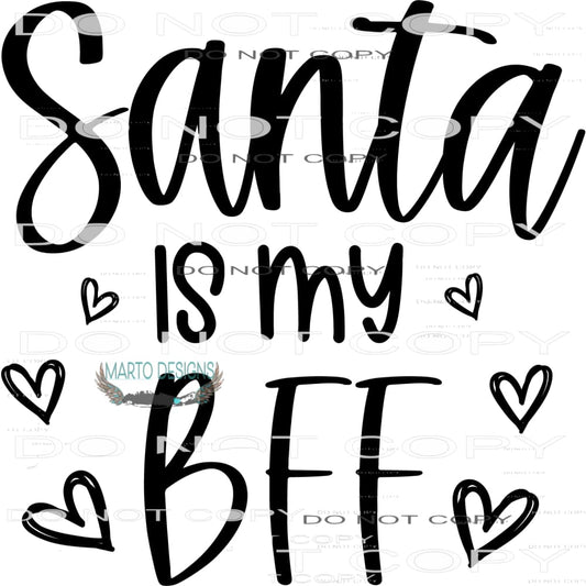 Santa Is My Bff #7974 Sublimation transfers - Heat Transfer