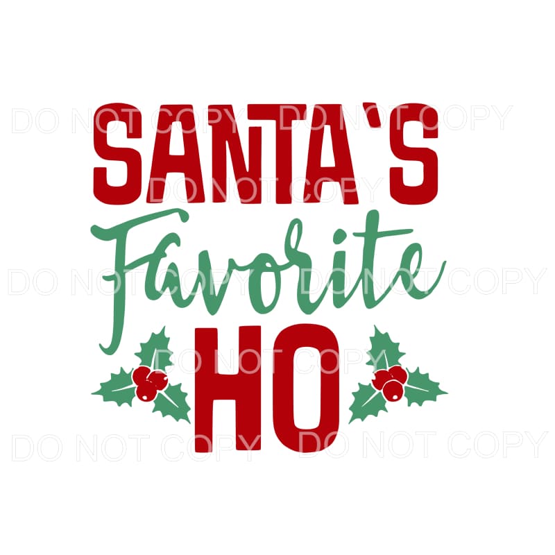 Santa’s Favorite Ho Holly Red Green Sublimation transfers - 
