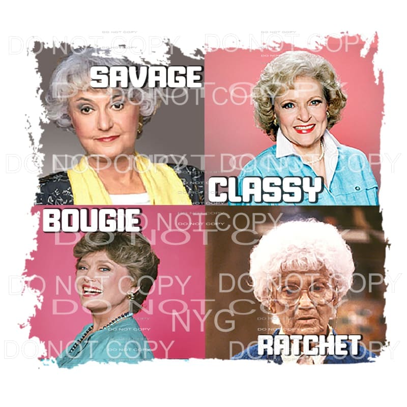Savage Classy Bougie Ratchet Golden Girls Sublimation 