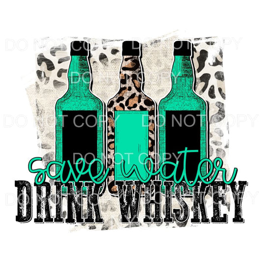 Save Water Drink Whiskey Bottles Leopard Sublimation 