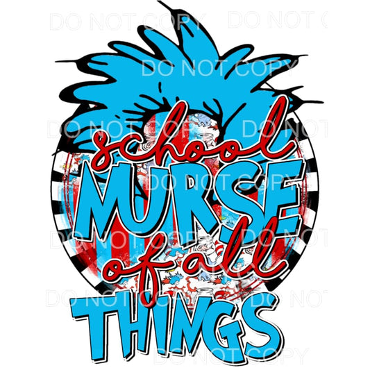 School Nurse Of All Things Dr Seuss Sublimation transfers - 