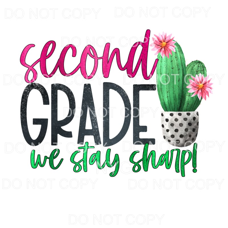 Second Grade We Stay Sharp Cactus Sublimation transfers - 