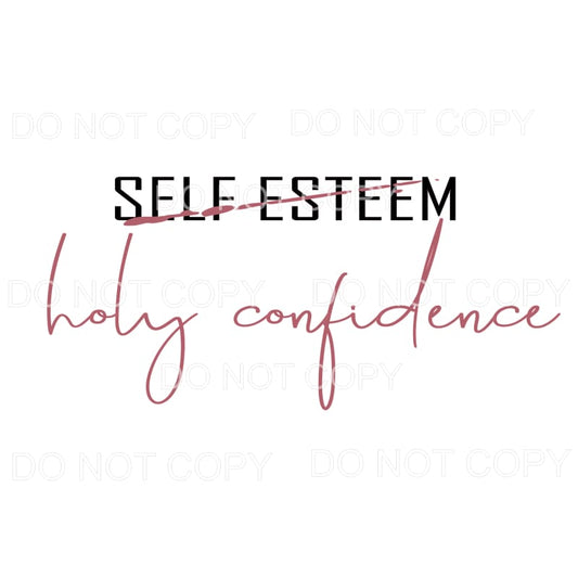 self esteem holy confidence Sublimation transfers - Heat 