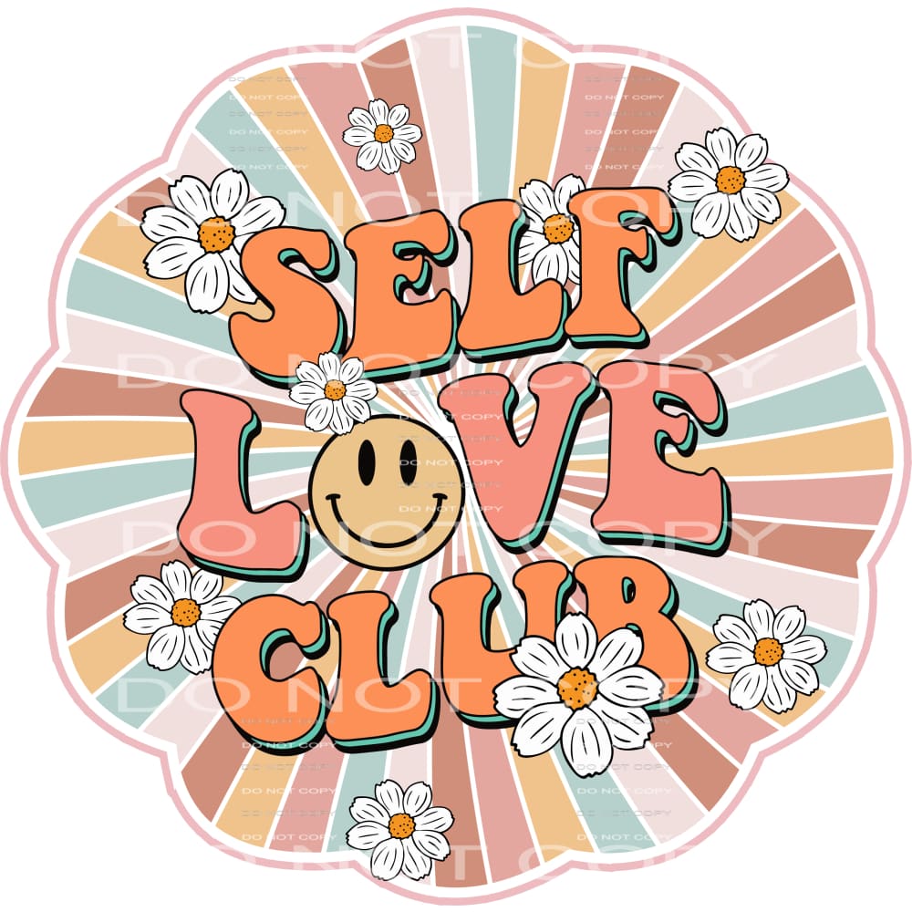 Self love club # 1035 Sublimation transfer - Heat Transfer
