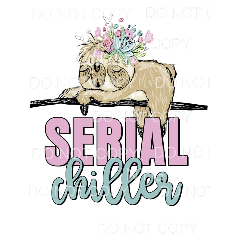 Serial Chiller Sloth Flowers Sublimation transfers - Heat 