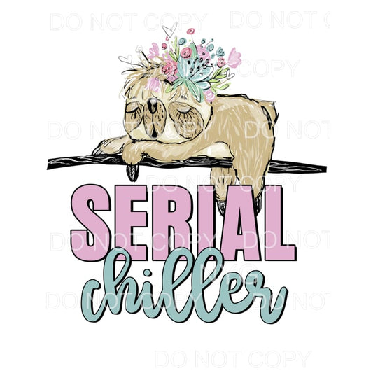 Serial Chiller Sloth Flowers Sublimation transfers - Heat 