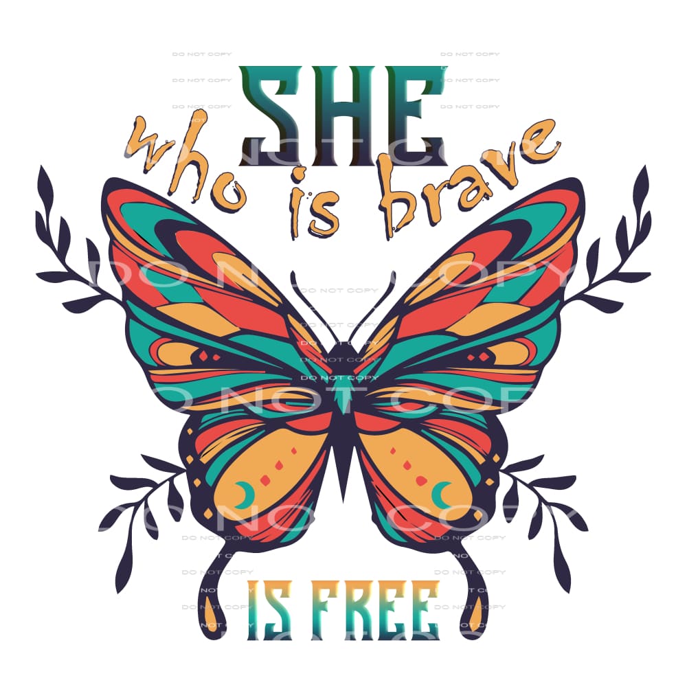 She Who Is Brave Is Free #4676 Sublimation transfers - Heat