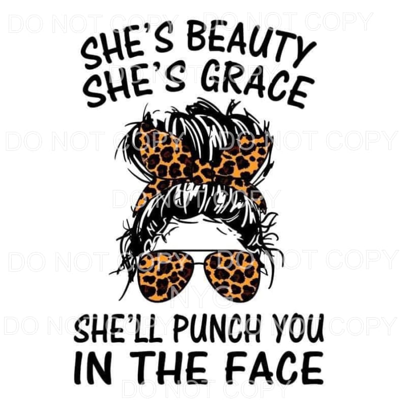 She’s Beauty She’s Grace She’ll Punch You In The Face 