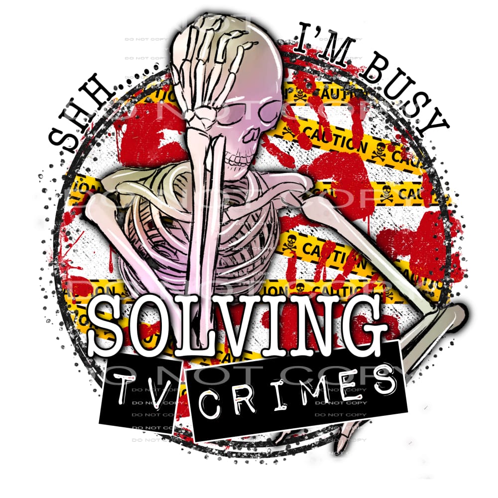 shh I’m busy solving tv crimes #7364 Sublimation transfers -