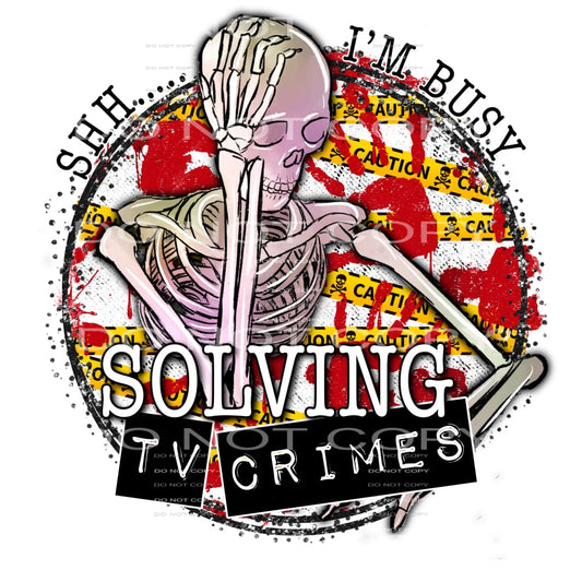 shh I’m busy solving tv crimes #7364 Sublimation transfers -