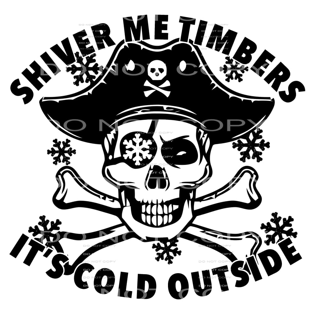 Shiver Me Timbers It’s Cold Outside #4101 Sublimation