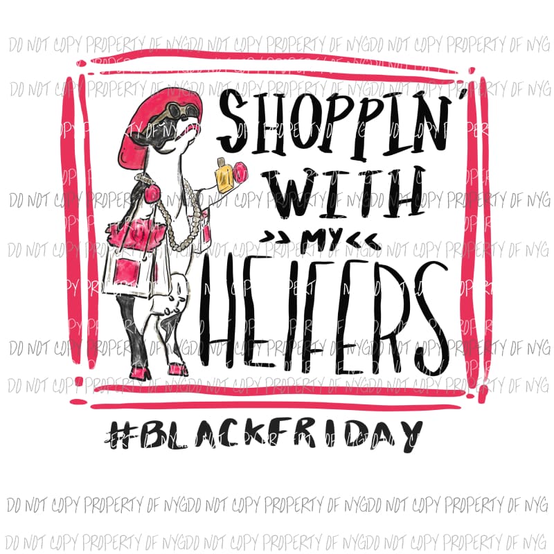 Shoppin with my Heifers cow black friday Sublimation transfers Heat Transfer