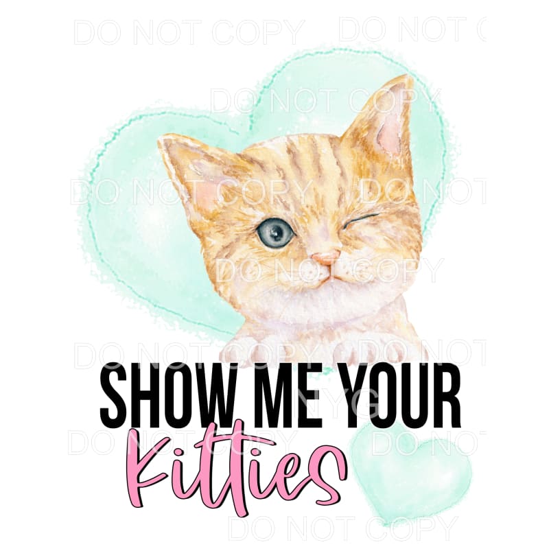 Show Me Your Kitties Winking Cat Sublimation transfers - 