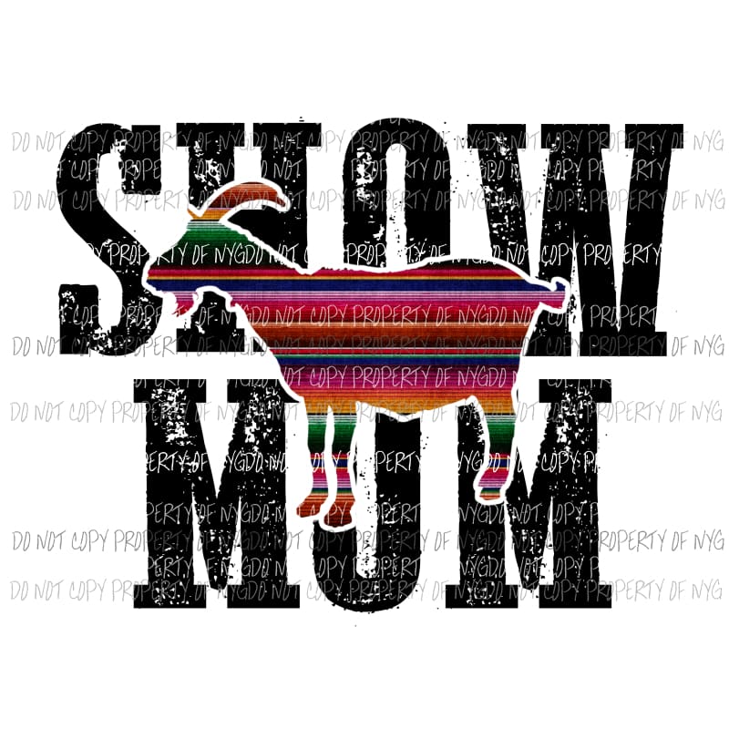 Show Mom #2 serape goat Sublimation transfers Heat Transfer