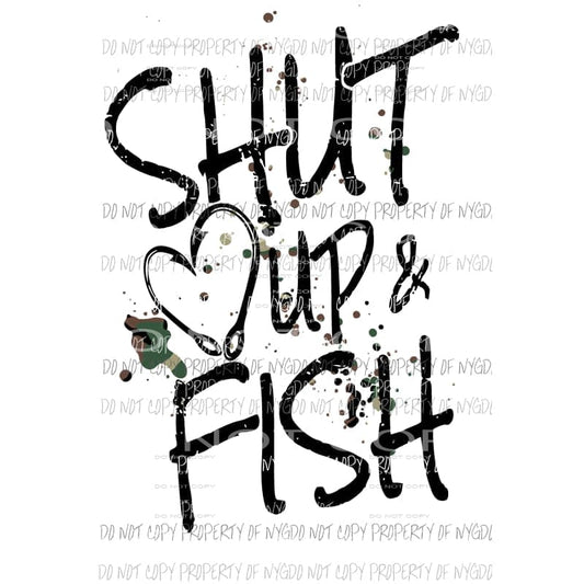 Shut Up & Fish #2 camo Sublimation transfers Heat Transfer