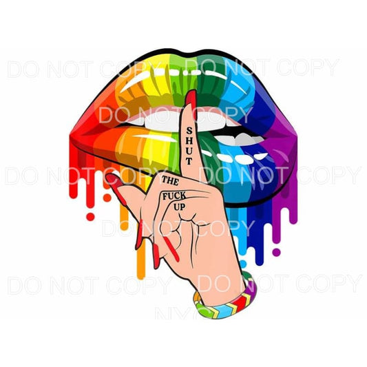 Shut Up Rainbow Paint Drip Lips Sublimation transfers - Heat