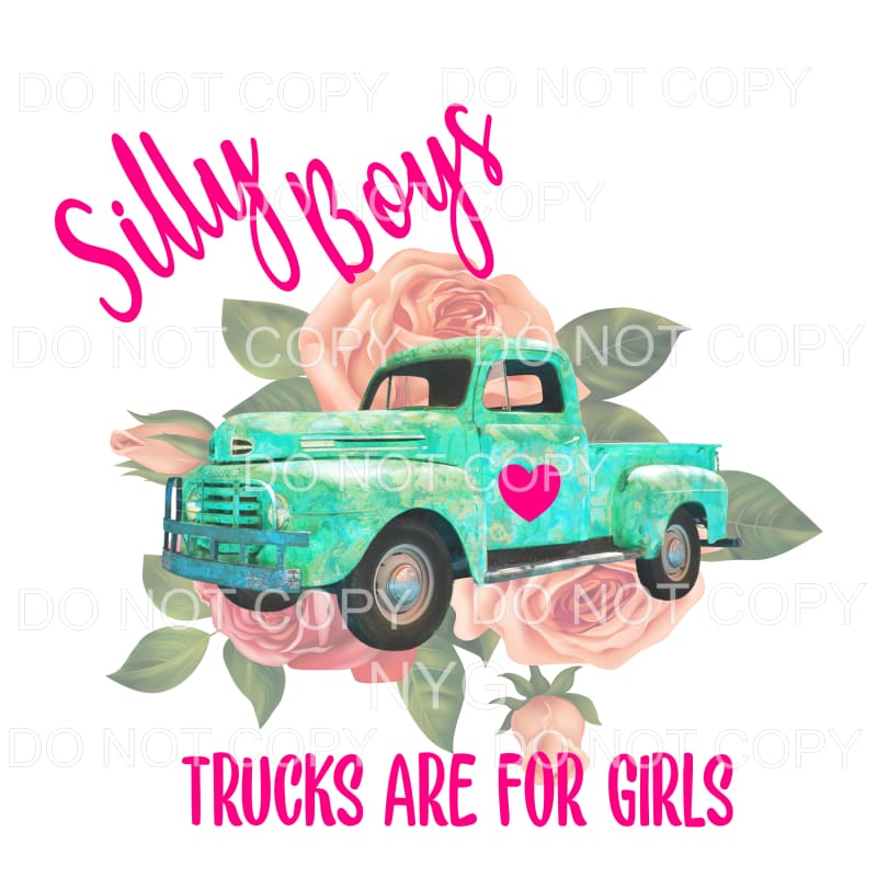 Silly Boys Trucks Are For Girls Pink Roses Sublimation 