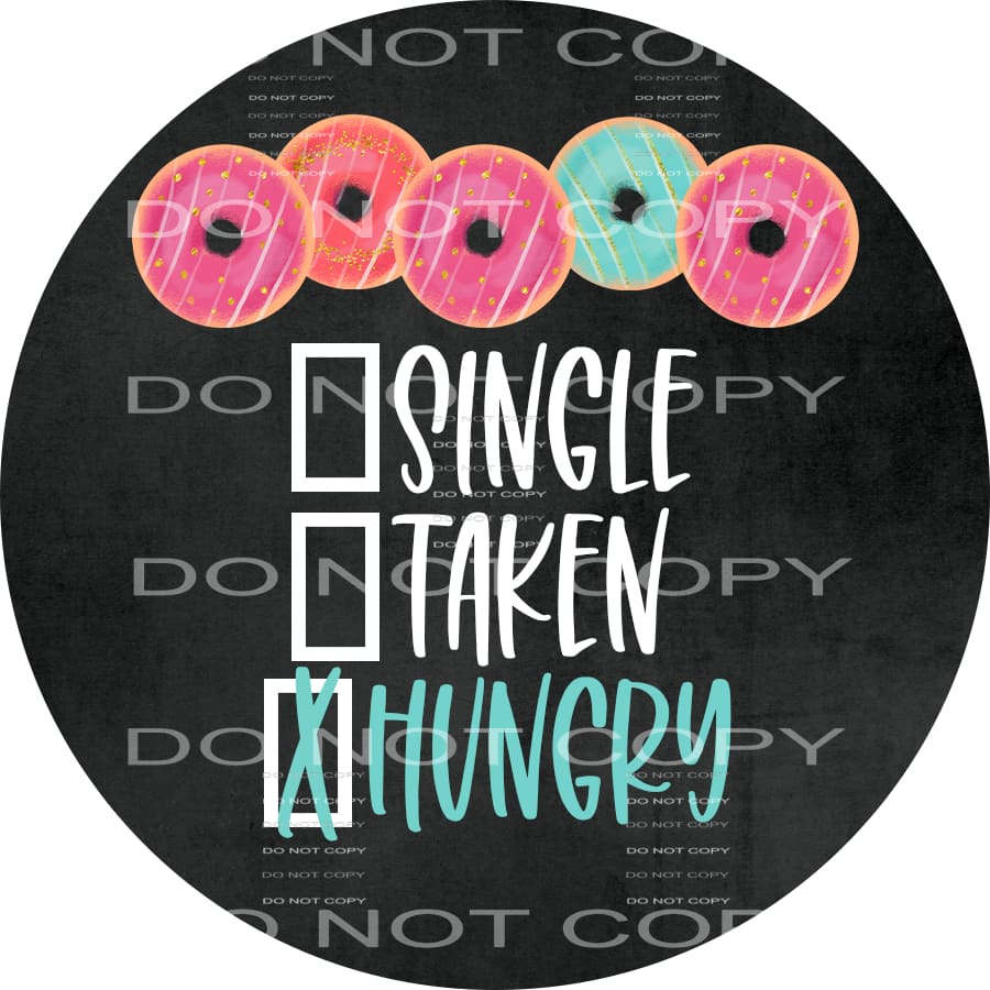 Single Taken Hungry Doughnuts Black Circle Valentines Day 
