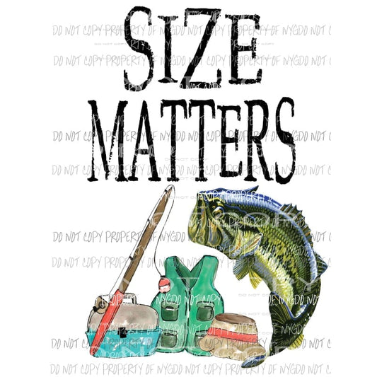 Size Matters fishing pole tackle fish Sublimation transfers Heat Transfer