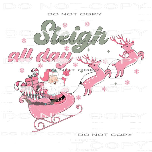 Sleigh All Day #8007 Sublimation transfers - Heat Transfer