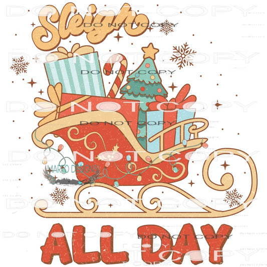 Sleigh All Day #8194 Sublimation transfers - Heat Transfer