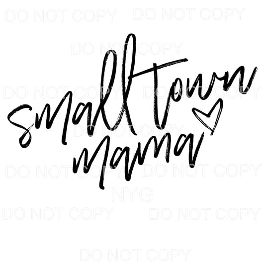 Small Town Mama Sublimation transfers - Heat Transfer