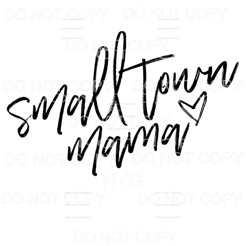 Small Town Mama Sublimation transfers - Heat Transfer