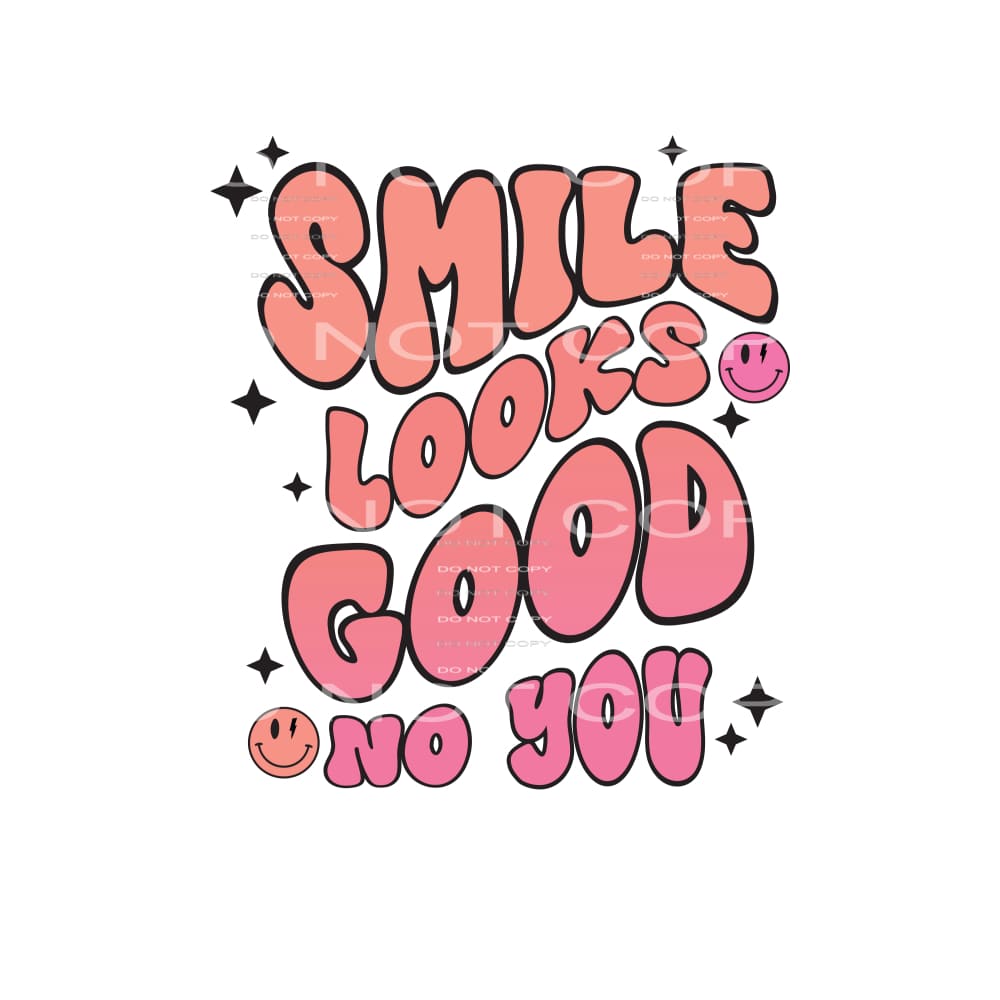 Smile Looks Good On you #4958 Sublimation transfers - Heat