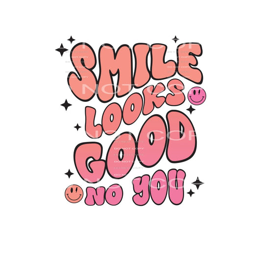 Smile Looks Good On you #4958 Sublimation transfers - Heat