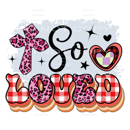 So Loved #5138 Sublimation transfers - Heat Transfer Graphic