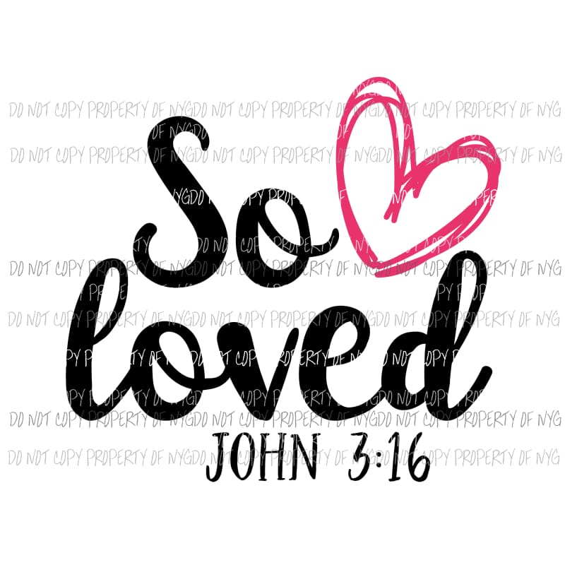 So Loved red heart john bible verse Sublimation transfers Heat Transfer
