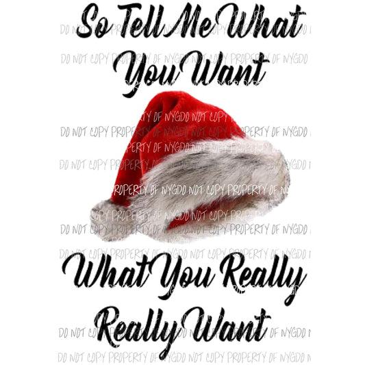 So tell me what you want what really really want 3 - Christmas Sublimation transfers Heat Transfer
