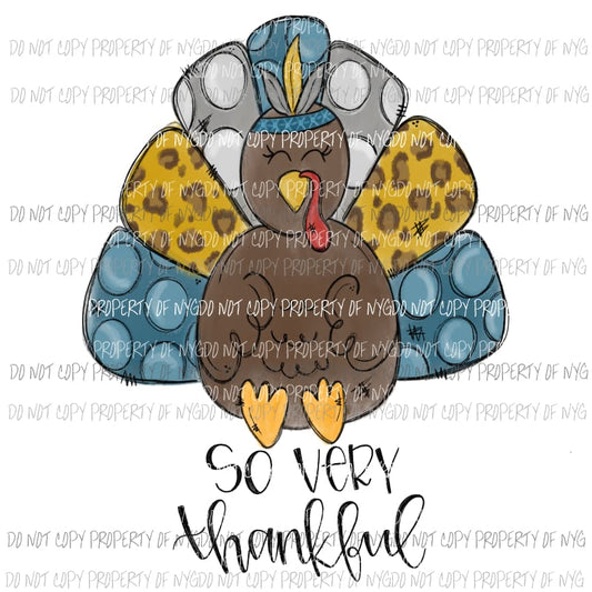 So Very Thankful Turkey Hand Drawn Sublimation transfers Heat Transfer