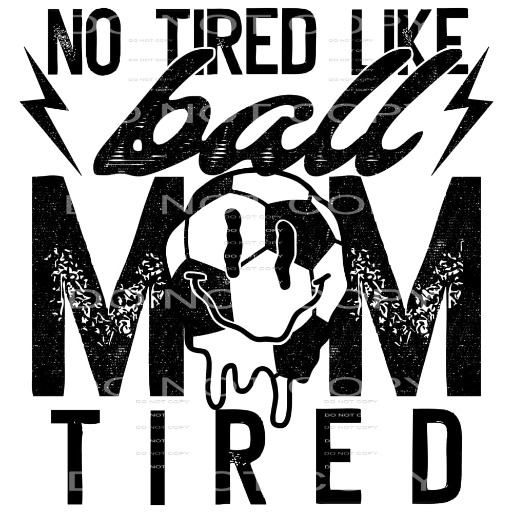 Soccer No tired like ball mom tired # 333 Sublimation