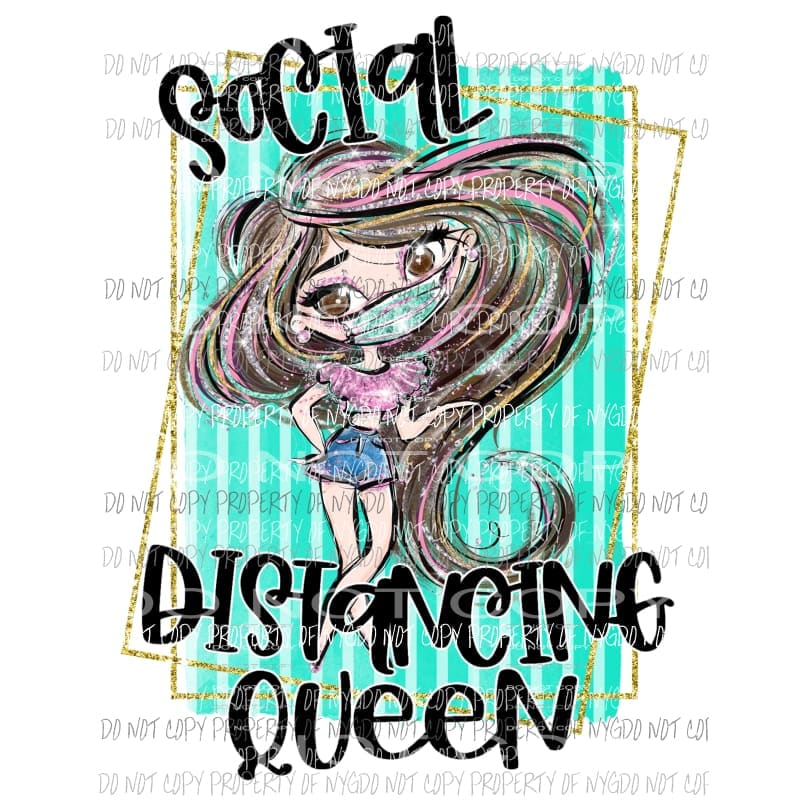 Social Distancing Queen #2 Sublimation transfers Heat Transfer