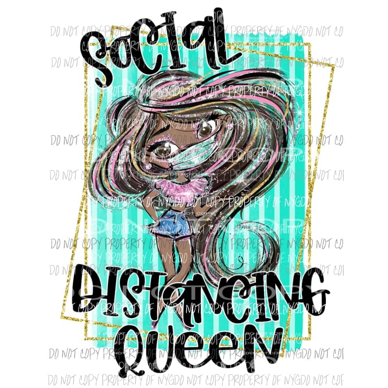 Social Distancing Queen #3 Sublimation transfers Heat Transfer