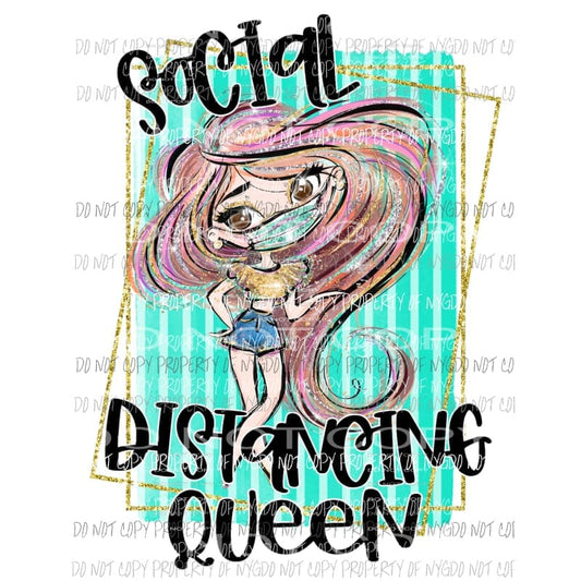 Social Distancing Queen #4 Sublimation transfers Heat Transfer